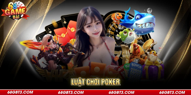 Luật Chơi Poker - Những Điểm Quan Trọng Tân Thủ Cần Nắm Vững