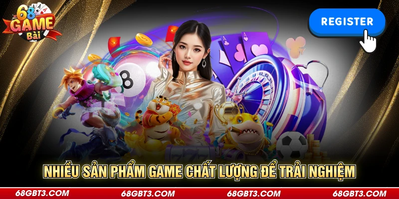Nhiều sản phẩm game chất lượng để trải nghiệm