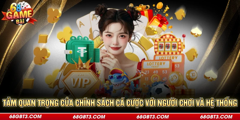 Tầm quan trọng của chính sách cá cược với người chơi và hệ thống