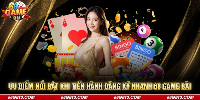 Ưu điểm nổi bật khi tiến hành đăng ký nhanh 68 game bài